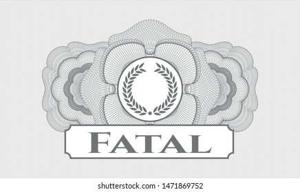 Grey rosette. Linear Illustration. with laurel wreath icon and Fatal text inside