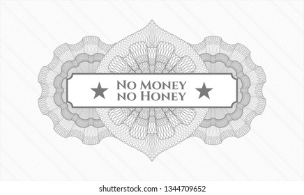 Grey rosette or money style emblem with text No Money no Honey inside