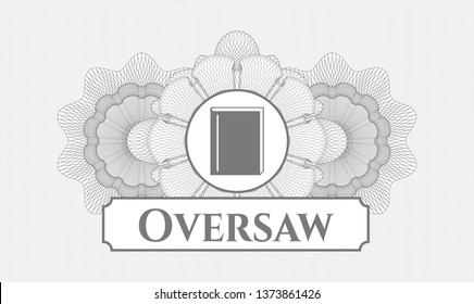 Grey rosette or money style emblem with book icon and Oversaw text inside