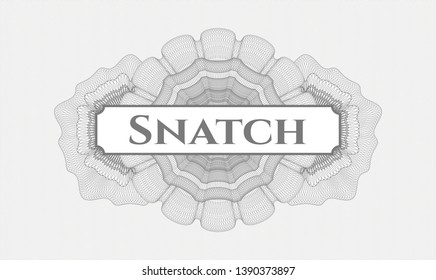 Grey rosette (money style emblem) with text Snatch inside