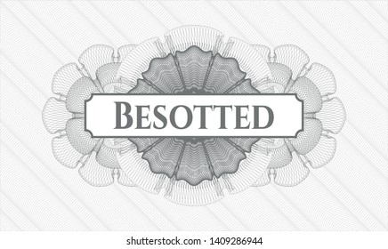 Grey rosette or money style emblem with text Besotted inside