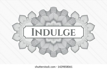 Grey rosette or money style emblem with text Indulge inside