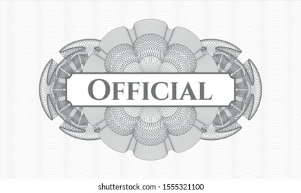 Grey rosette or money style emblem with text Official inside