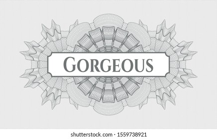 Grey rosette or money style emblem with text Gorgeous inside