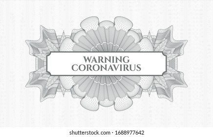 Grey rosette or money style emblem with text Warning Coronavirus inside