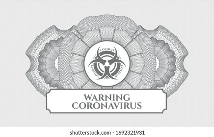 Grey rosette (money style emblem) with biohazard covid-19 icon and Warning Coronavirus text inside