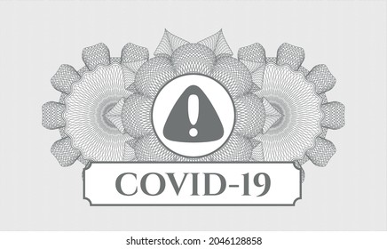 Grey rosette (money style emblem). Vector Illustration. Detailed with warning icon and COVID-19 text inside