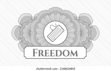 Grey rosette (money style emblem). Vector Illustration. Detailed with keyboard icon and Freedom text inside