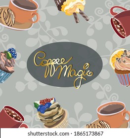 Grey vector illustration card with cups of coffee, muffins and inscription 'Magic coffee'.