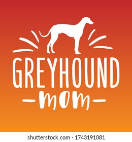 Greyhound Mom, Quote Motivational Design. Dog Silhouette Badge Illustration vector sayings.