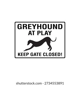 Greyhound At Play Keep Gate Closed Animal Safety Property Sign
