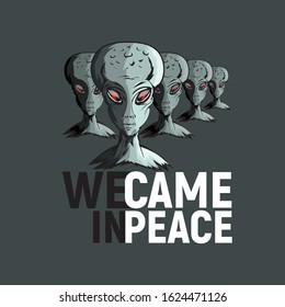 Greys Alien illustration, we came in peace message