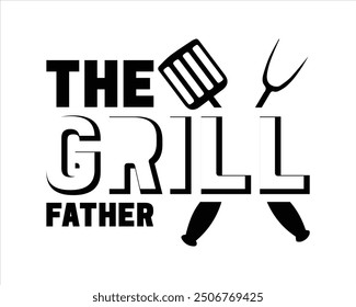 The Grill Father Diseño de camiseta, Grill Diseño de camiseta, Grill Cut Files, Diseño de camiseta de tipografía, Diseño de camiseta de barbacoa