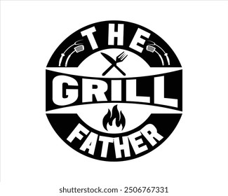 The Grill Father Typography T Shirt Design,Grill T Shirt Design,Grill Cut Files,Typography T shirt Design