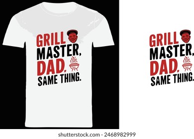 Grill Master Dad Same Things text t-shirt design