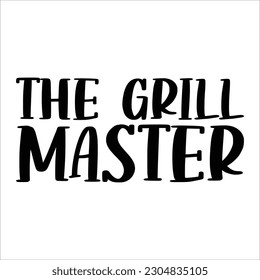 The grill master, Fathers day shirt print template, Typography design, web template, t shirt design, print, papa, daddy, uncle, Retro vintage style shirt