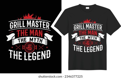 Grill Master The Man The Myth The Legend  BBQ typography t-shirt design. Perfect for print items and bags, sticker, mug, template, banner. Isolated on black background. grill graphic tee shirt