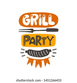 Grill party. Hand drawn lettering. Quote sketch typography. Vector inscription slogan. Poster, t shirt design, print, placard, menu, restaurant, bar, cafe, food court, emblem.