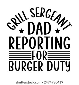 grill sergeant dad reporting for burger duty