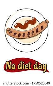 Grilled sausage with ketchup  on a white  plate with an inscription, a poster for international fast food day and no diet day.