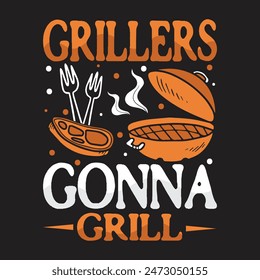 Grillers Gonna Grill BBQ t-shirt design 