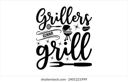 Grillers gonna grill - illustration for prints on t-shirt and bags, posters, Mugs, Notebooks, Floor Pillows .