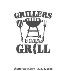 Grillers gonna grill motivational slogan inscription. Vector barbecue quotes. Illustration for prints on t-shirts and bags, posters, cards. Bbq master phrase. Isolated on white background.