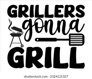 Grillers Gonna Grill Svg Design,Barbecue svg,BBQ SVG design and craft files,Barbeque party. Father's Day decor. BBQ clipart. svg