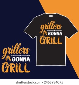 Grillers Gonna Grill.T-shirt Design. Vector Illustration.