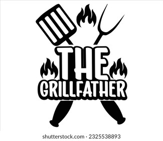 The Grillfather Svg Design,BBQ SVG design and craft files,Barbeque party. Father's Day decor. BBQ clipart,Bbq Design Svg Design svg