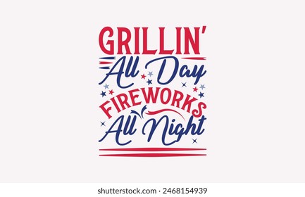 Grillin' All Day Fireworks All Night - MOM T-shirt Design,  Isolated on white background, This illustration can be used as a print on t-shirts and bags, cover book, templet, stationary or as a poster.