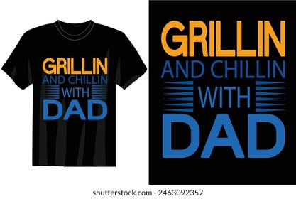 grillin and chillin with dad  t shirt unique design and vector