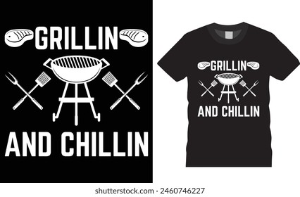 Grillin and chillin Funny Barbecue Premium Vector T-Shirt design. Awesome barbecue Beer Steak Lover Cook Chef T-Shirts design. Best dad BBQ shirts ready for print poster, banner, card, pod.