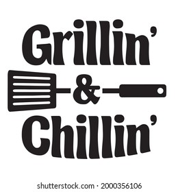 grillin and chillin logo inspirational positive quotes, motivational, typography, lettering design