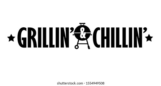 Grillin' And Chillin' Sign. Grilling Cut File. Father's Day. Isolated On Transparent Background.