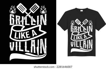 Grillin Like A Villain BBQ Typography SVG T-shirt Design Vector Template. Lettering Illustration And Printing for T-shirt, Banner, Poster, Flyers, Etc. svg
