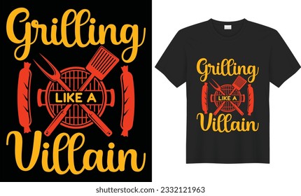 Grilling like a villain BBQ unique typography t-shirt design. Perfect for print items and bags, posters, cards, vector illustration
