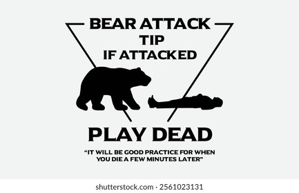 Grim humor prepare for the inevitable—a bear attack, and the ultimate survival strategy, Ready To Print Camping Vector T Shirt Design Template, Wall Art, Mug, Sticker, Banner, Tee, Hoodie, Printable, 