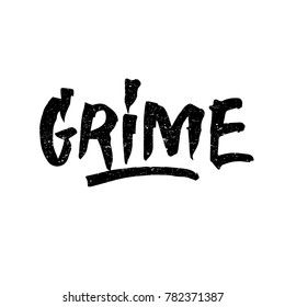 Grime. Ink hand lettering. Modern brush calligraphy. Handwritten phrase. Inspiration graphic design typography element. Rough simple vector sign.
