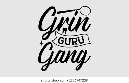 Grin Guru Gang - Diseño de camisetas dentistas, frase con letras dibujadas a mano, Descarga instantánea, Cinta, camiseta, archivos cortados, Silhouette.