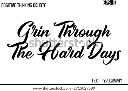 Grin Through The Hard Days  -Inspiring Positive Saying Hand Lettering Cursive Typography