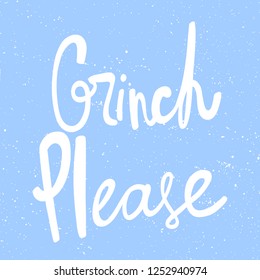 Grinch please. Sticker for social media content. Vector hand drawn illustration design. Bubble pop art comic style poster, t shirt print, post card, video blog cover