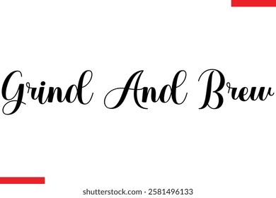 Grind And Brew Coffee typography text