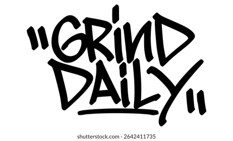 Grind daily graffiti tag in bold black ink with expressive handstyle. Vector street art lettering on transparent background. Perfect for hustle, mindset, and urban motivation themes.
