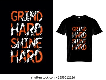 Grind Hard Shine Hard Typography T Shirt Design