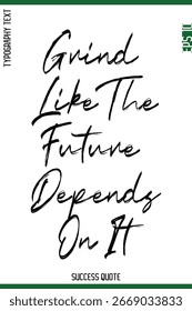 Grind Like The Future Depends On It  -Success Quote Brush Handwritten Lettering Typography  Vector