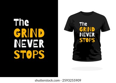 The Grind Never Stops. Perfect for entrepreneurs, athletes, and hustlers who never quit. Ideal for T-shirts, gym wear, posters, and motivational merchandise.