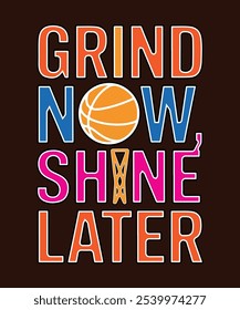 BASQUETE "Grind Now shine Later", PROJETOS DE VETOR DE CAMISA GRÁFICA E OUTROS USOS.