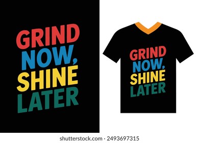 Grind Now, Shine Later, typography design for Music Lyrics t-shirt design