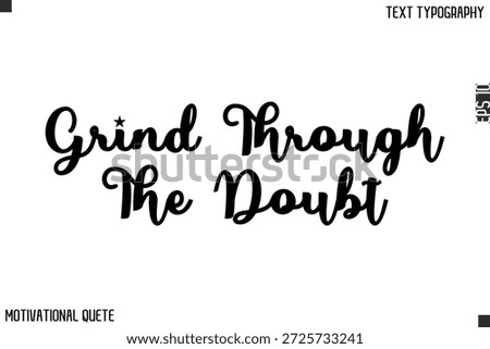 Grind Through The Doubt   Inspirational Quote Vector Typography Text Lettering for Goal Setters